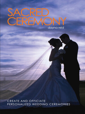 cover image of Sacred Ceremony : Create and Officiate Personalized Wedding Ceremonies